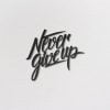 Never Give UP – Metal Modern Tablo